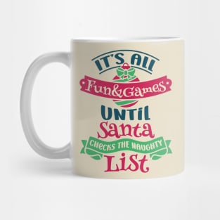 Best Gift for Christmas - Its All Fun and Games Untill Santa Checks The Naughty List X-Mas Mug